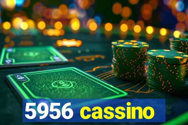 5956 cassino